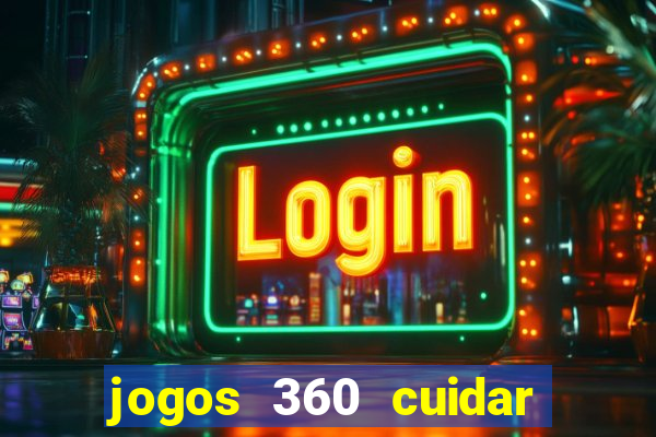 jogos 360 cuidar de bebe